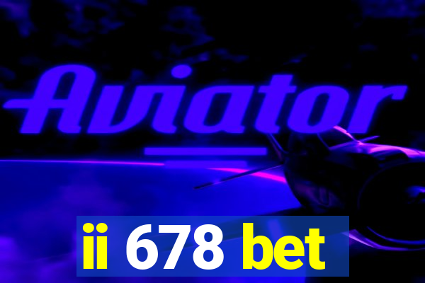 ii 678 bet